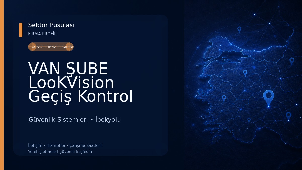 VAN ŞUBE LooKVision Geçiş Kontrol Teknolojileri ve Kamera Gözetim Sistemleri ( VAN ŞUBE ) Güvenlik Sistemleri