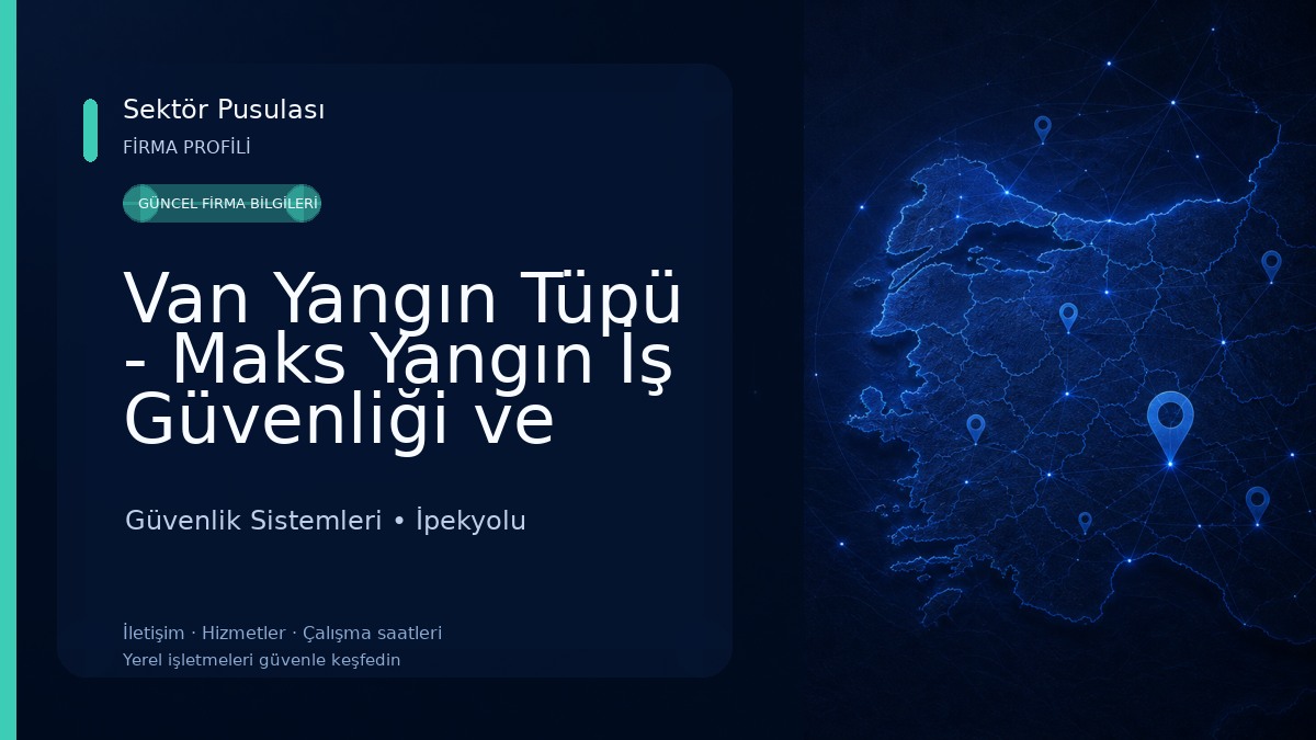 Van Yangın Tüpü - Maks Yangın İş Güvenliği ve Malzemeleri - Van Yangın Dolabı - Van Yangın Söndürme Dolum Merkezi - 