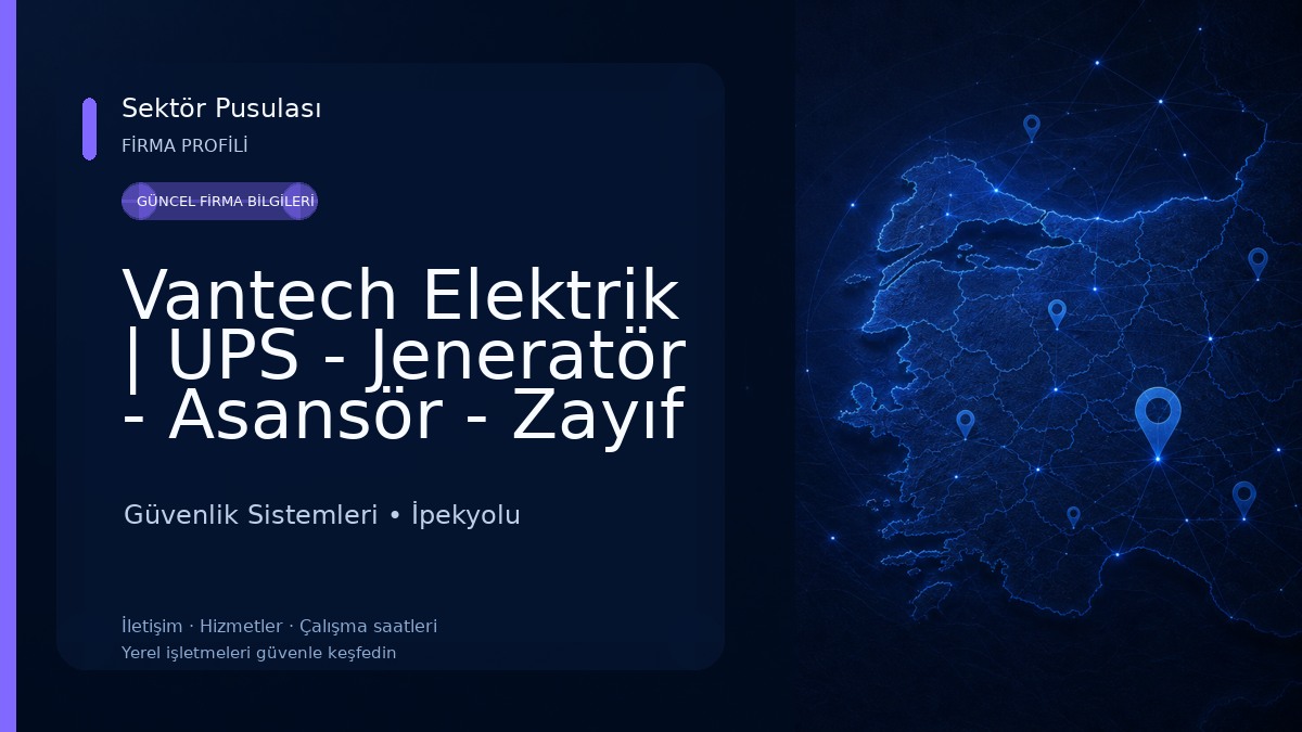 Vantech Elektrik | UPS - Jeneratör - Asansör - Zayıf Akım Güvenlik Sistemleri