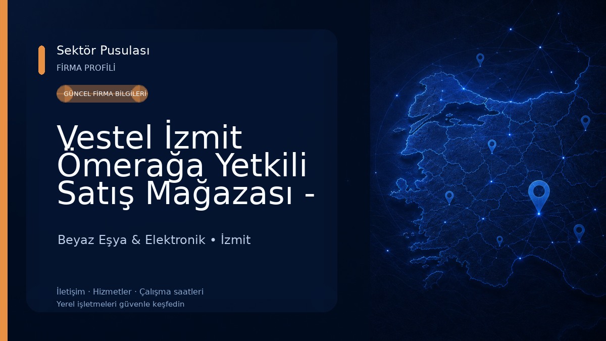 Vestel İzmit Ömerağa Yetkili Satış Mağazası - Eren DTM Beyaz Eşya & Elektronik