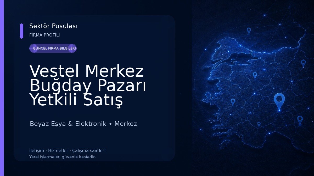 Vestel Merkez Buğday Pazarı Yetkili Satış Mağazası - Selci DTM