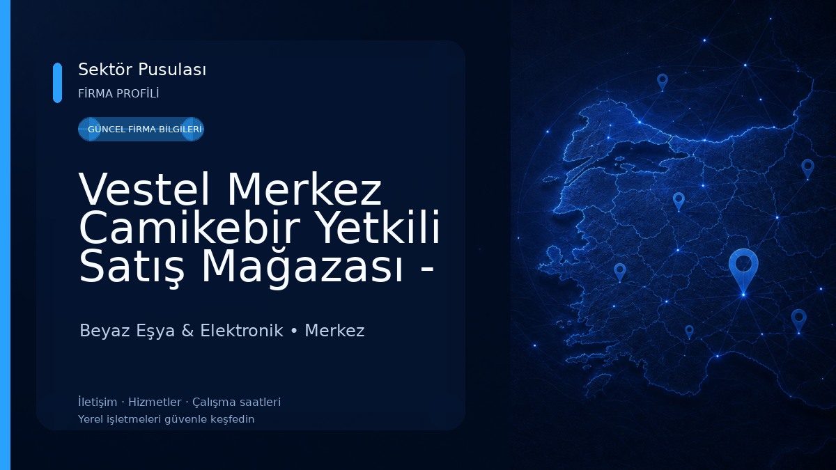 Vestel Merkez Camikebir Yetkili Satış Mağazası - Ercan Güner Beyaz Eşya & Elektronik