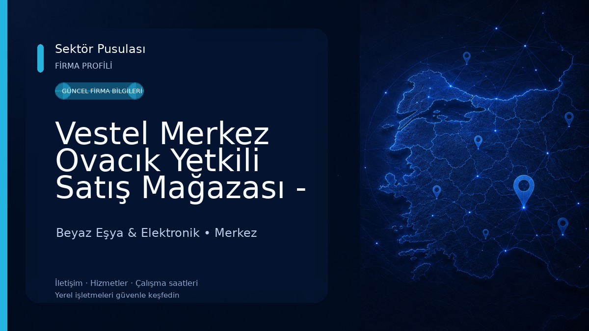 Vestel Merkez Ovacık Yetkili Satış Mağazası - Miraç Elektronik Beyaz Eşya & Elektronik