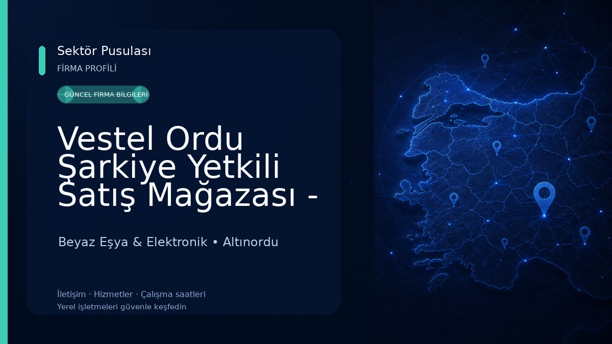 Vestel Ordu Şarkiye Yetkili Satış Mağazası - Çapkınoğlu DTM Beyaz Eşya & Elektronik