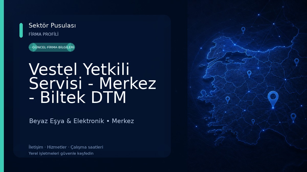 Vestel Yetkili Servisi - Merkez - Biltek DTM Teknik