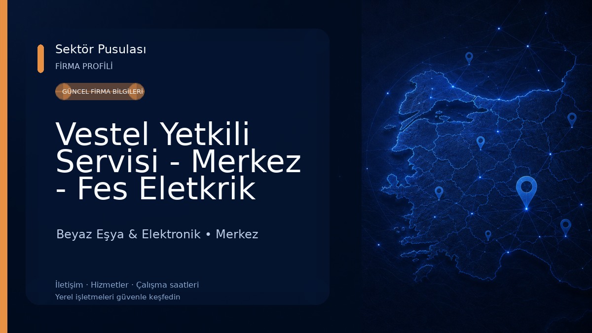 Vestel Yetkili Servisi - Merkez - Fes Eletkrik Beyaz Eşya & Elektronik