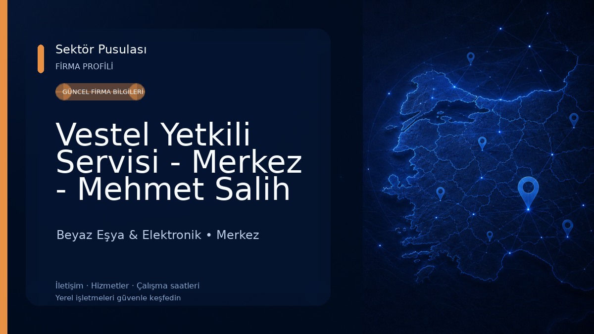 Vestel Yetkili Servisi - Merkez - Mehmet Salih Ay Beyaz Eşya & Elektronik