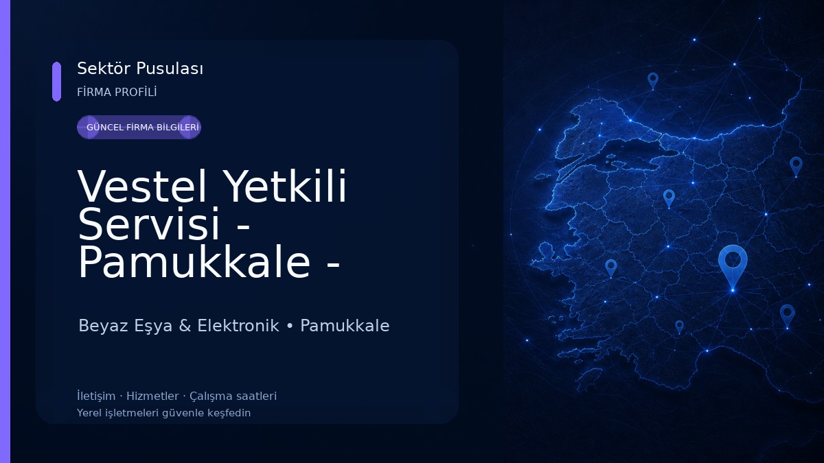 Vestel Yetkili Servisi - Pamukkale - Kağan Teknik Beyaz Eşya & Elektronik