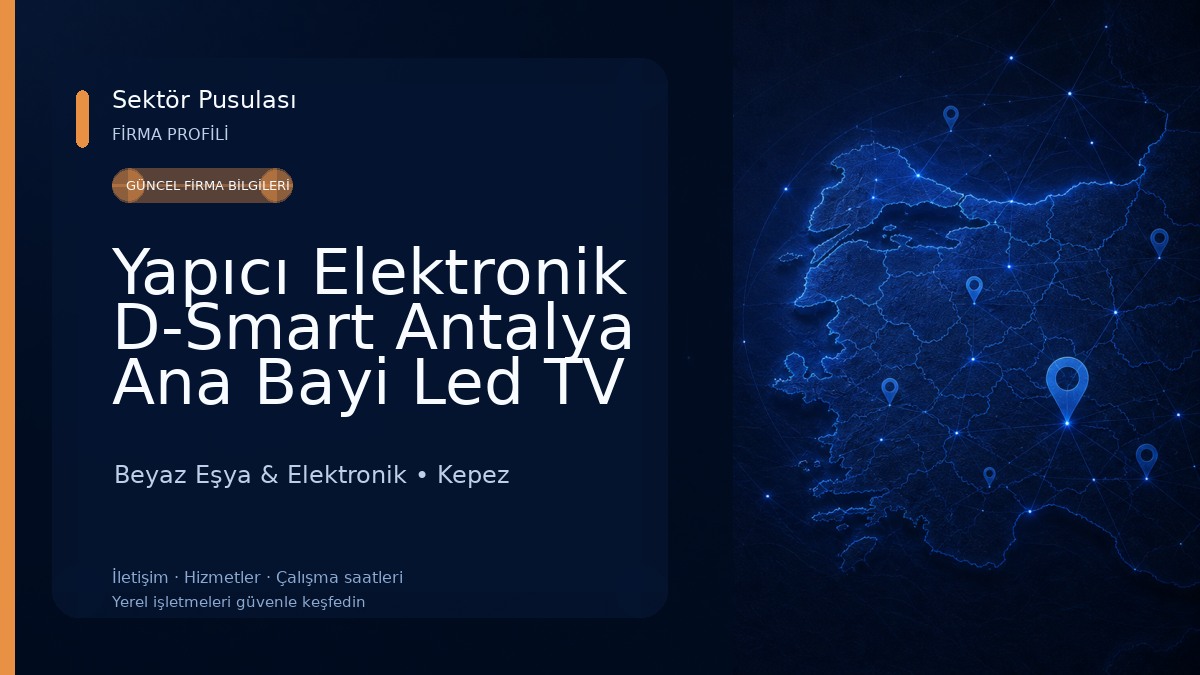 Yapıcı Elektronik D-Smart Antalya Ana Bayi Led TV Tamir servisi Beyaz Eşya & Elektronik